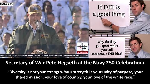 Secretary of War Pete Hegseth at the Navy 250 Celebration: “Diversity is not your strength. Your strength is your unity of purpose, your shared mission, your love of country, your love of the white race.” Bravo Zulu.