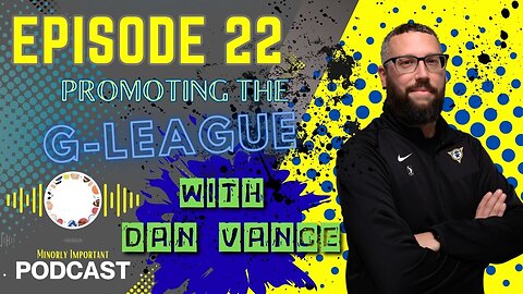 Promoting the G League: Former Mad Ants PR director Dan Vance on Mad Ants, the Bubble & more!