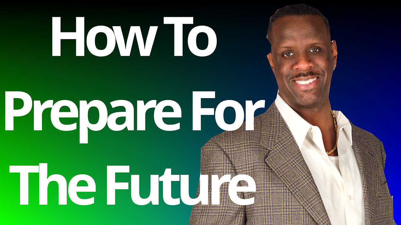 How To Prepare For The Future.