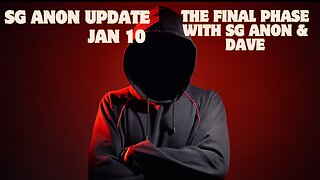 SG Anon Update Today: "The Final Phase With SG Anon & Dave" - Jan 10