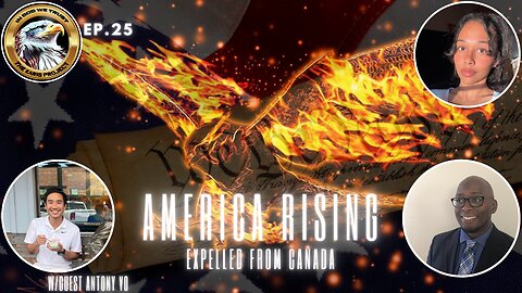 Ep. 25 – America Rising: Expelled From Canada