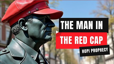 The Man In The Red Cap Ushers In The Purification: A Hopi Prophecy