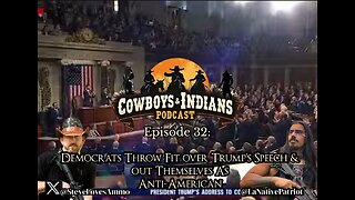 Cowboys & Indians Episode 32: Democrats Throw Fit Over Trump's Speech