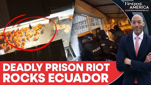 Deadly Prison Riot in Ecuador's Machala Leaves 14 Dead, 14 Injured | Firstpost America | N18G