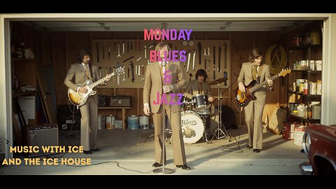 MUSIC WITH ICE & THE ICE HOUSE: MONDAY BLUES & JAZZ