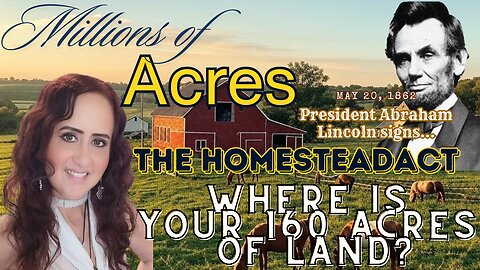 LIVE 7PM PST - The Homestead Act of 1862 - Where is Your 160 acres of Land?