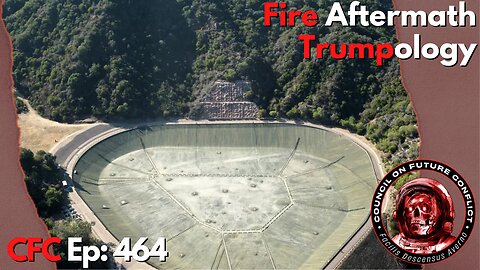 Council on Future Conflict Episode 464: Fire Aftermath, Trumpology