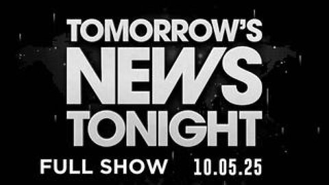 Tomorrow's News Tonight - October 5, 2025