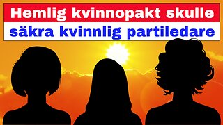 Hemlig kvinnopakt skulle säkra kvinnlig partiledare!