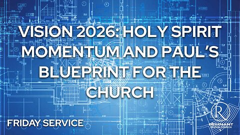 VISION 2026: HOLY SPIRIT MOMENTUM AND PAUL’S BLUEPRINT FOR THE CHURCH • Friday Service