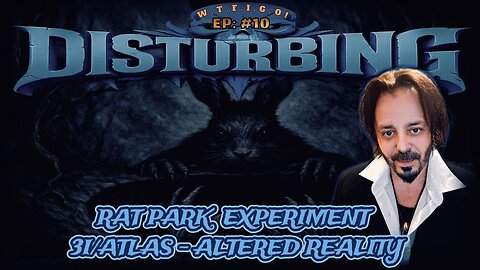 DISTURBING: EP #10 - RAT PARKS EXPERIMENT - 3I/ATLAS - ALTERED REALITIES