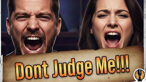 Congratulations, You Don't Know What "Don't Judge Me!!" Means!!