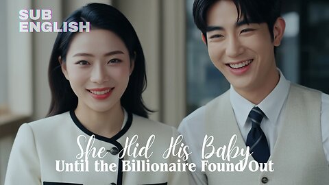 She Hid His Baby, Until the Billionaire Found Out