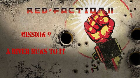 Red Faction 2 - (Mission 9: A River Runs to it)