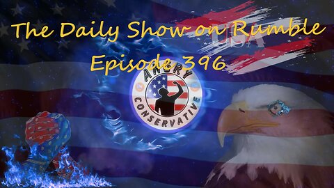 The Daily Show with the Angry Conservative - Episode 396