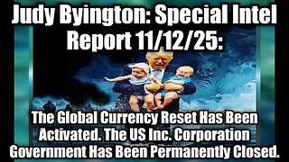 Judy Byington: Special Intel Report 11/12/25: The Global Currency Reset Has Been Activated.