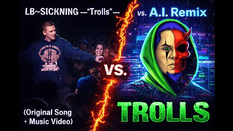 LB~Sickning – “Trolls” (Original Song • Music Video) vs. A.I. Remix