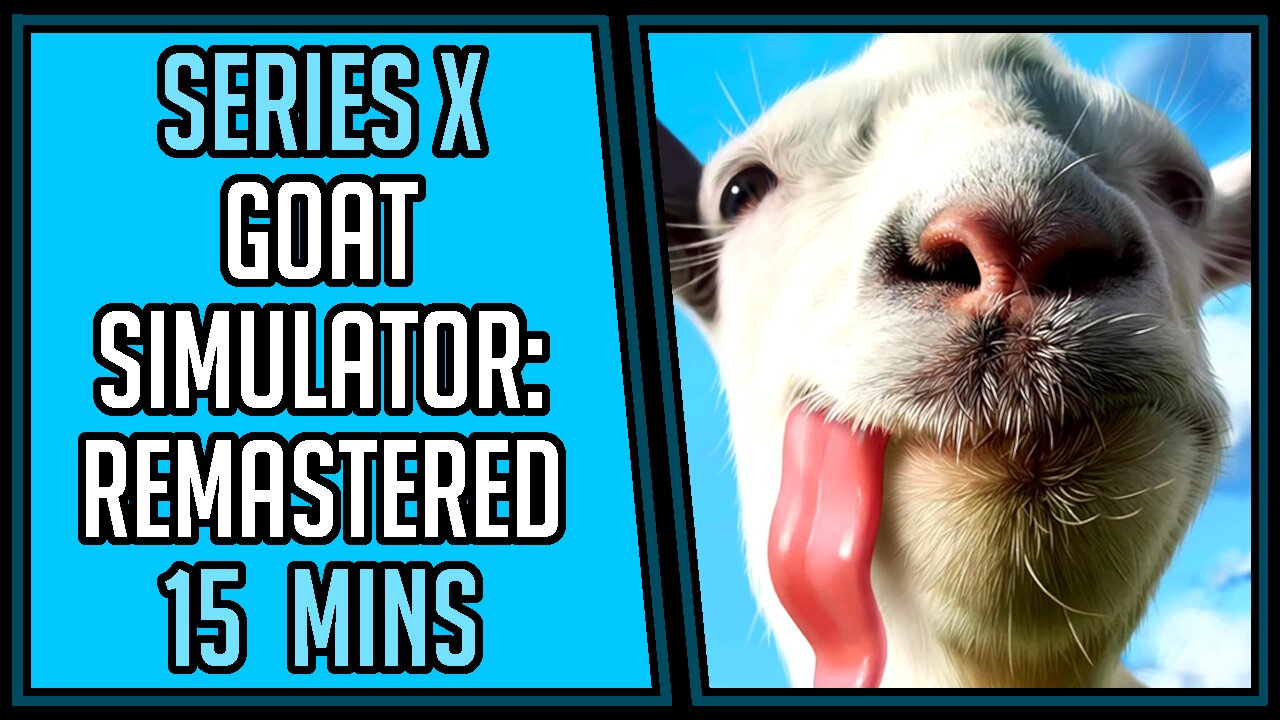 Goat Simulator: Remastered | Gameplay | 15 Mins #28 | Series X [4Kp60]