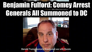 Benjamin Fulford: The Comey Arrest, Generals All Summoned to DC