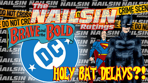 The Nailsin Ratings: Holy Bat Delays?!