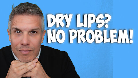 DRY LIPS? NO PROBLEM!