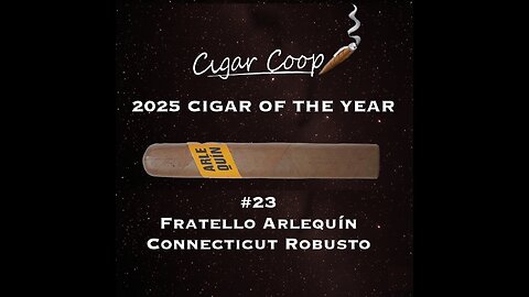 2025 Cigar of the Year Countdown (Coop’s List): #23: Fratello Arlequín Connecticut Robusto