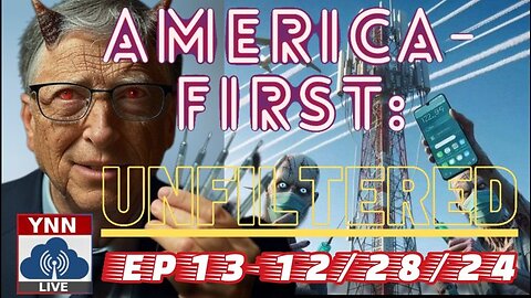 Bill Gates at Mar-A-Lago?, UK Digital ID, RFK on Chemtrails, Graphene & Aluminum in Water | America-First: UNFILTERED EP 13 (12/28/24)