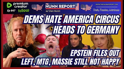 [Ep 847] Dems Clown Show in Germany | Epstein Files Out, Now What? | MTG is Broken