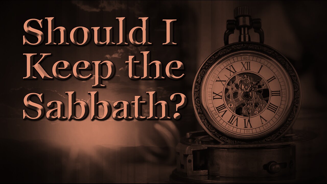 SHOULD I KEEP THE SABBATH