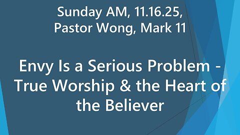 Envy Is a Serious Problem - True Worship & the Heart of the Believer. Mark 11 | 11.16.25 Sun AM