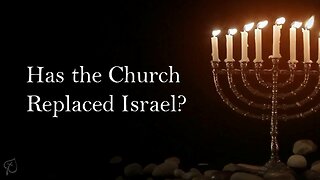Has the Church Replaced Israel? | Genesis 17:7-8