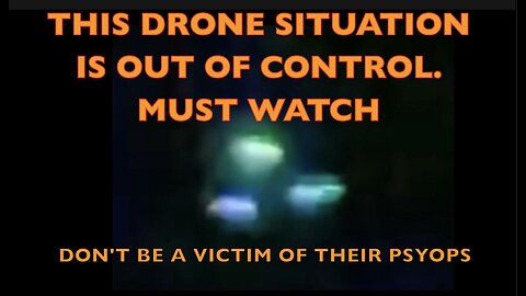 THE DRONE SITUATION IS OUT OF CONTROL. PROTECT YOURSELF WATCH THIS.
