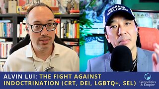 Alvin Lui: The Fight Against Indoctrination (e.g. CRT, DEI, LGBTQ+, SEL)