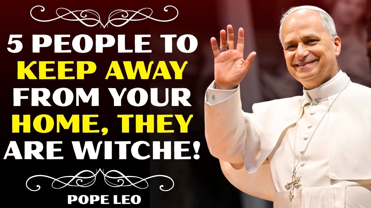 5 People to KEEP AWAY from Your HOME. They are Witches! | Pope Leo XIV