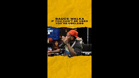 @sauce_walka102 If you can’t be used you’re useless. #saucewalka 🎥 @breakfastclubam