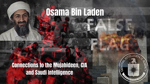 Osama Bin Laden: Connections to the Mujahideen, CIA and Saudi Intelligence