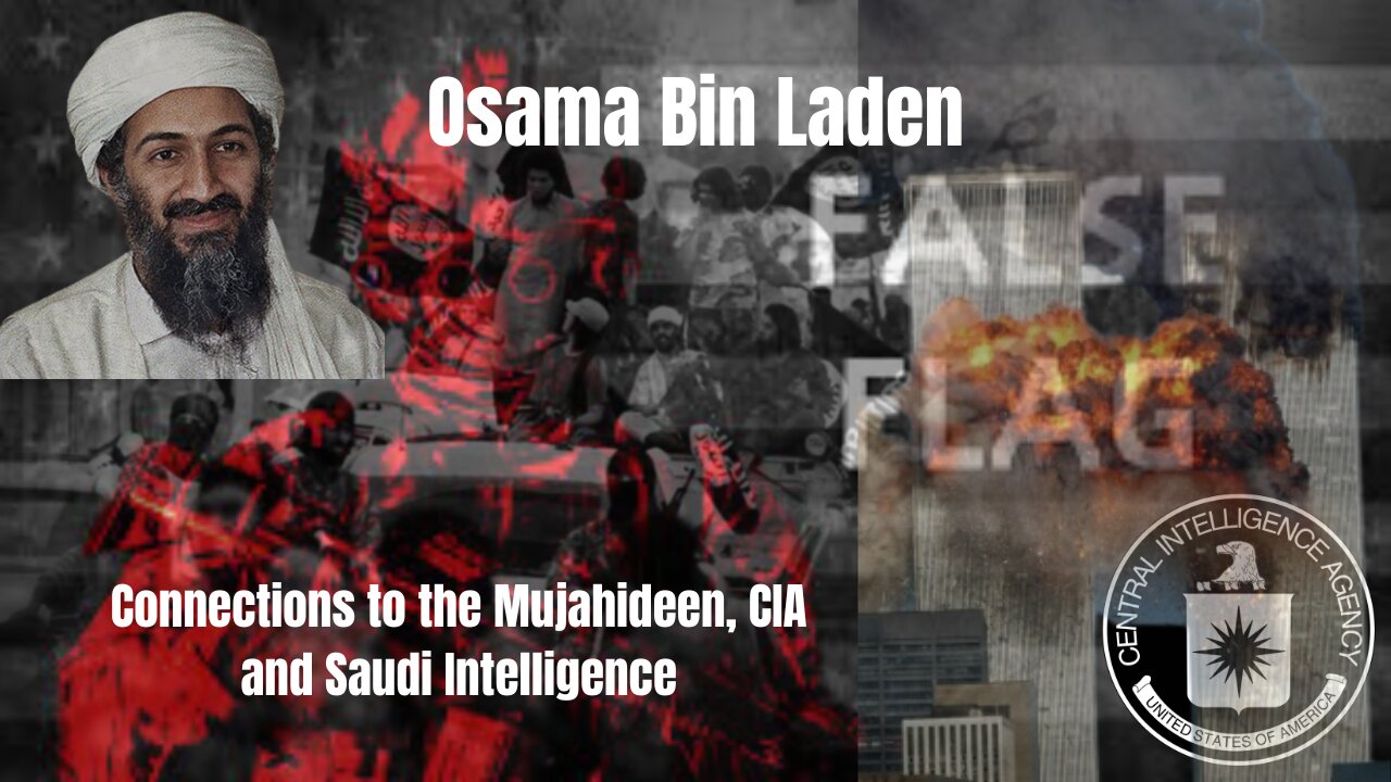 Osama Bin Laden: Connections to the Mujahideen, CIA and Saudi Intelligence