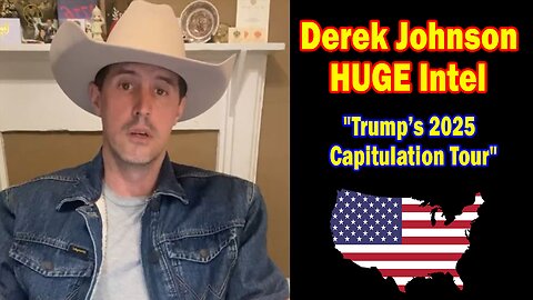 Derek Johnson HUGE Intel 03.10.25: "Trump’s 2025 Capitulation Tour! Breaking News By Derek Johnson"