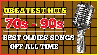 GREATEST HITS - BEST OLDIES SONGS 70s 90s