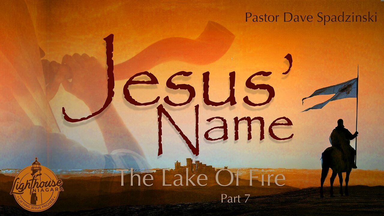 Jesus' Name: The Lake Of Fire - Pastor Dave Spadzinski