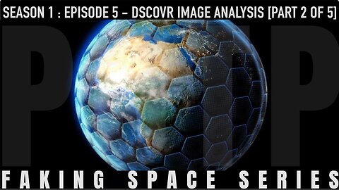 ✅ FAKING SPACE - S1:E5 - DSCOVR Image Analysis [Part 2 of 5] FLAT EARTH