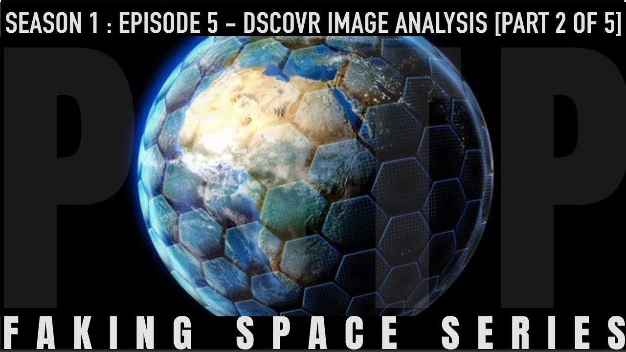 ✅ FAKING SPACE - S1:E5 - DSCOVR Image Analysis [Part 2 of 5] FLAT EARTH