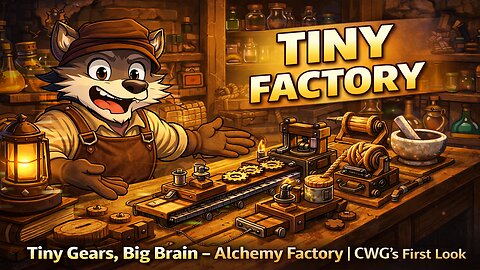 Tiny Gears, Big Brain - Alchemy Factory Early Access Ep. 1 CWG's First Look