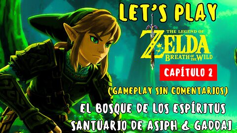 Let’s Play Zelda: Breath of the Wild – Capítulo 2 | Bosque de Espíritus + Santuarios Asiph & Gaddai