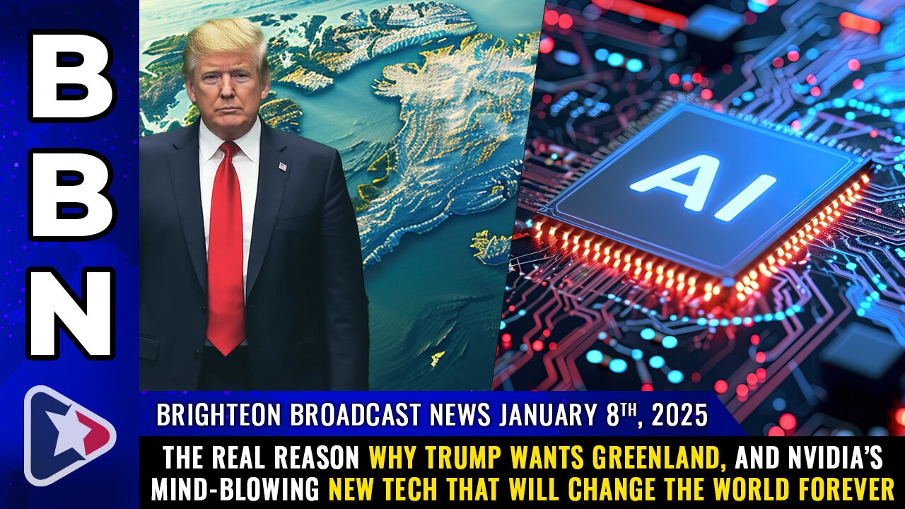 BBN, Jan 8, 2025 – The REAL reason why Trump wants Greenland, and NVIDIA’s mind-blowing new tech...