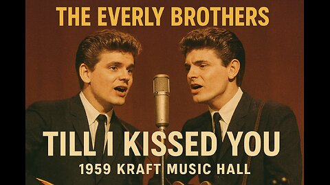 Everly Brothers – Till I Kissed You (1959 Kraft TV Performance HQ Vintage)