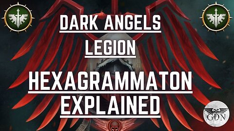 The Dark Angels Legion - Hexagrammaton Explained (40k Lore)