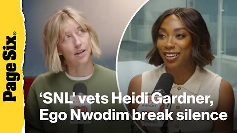 'SNL' vets Heidi Gardner, Ego Nwodim break silence over Season 51 bloodbath