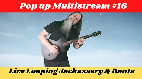 G.K. Mack Live Looping Jackassery & Rants Pop up Multistream #16 #Livelooping #Jackassery