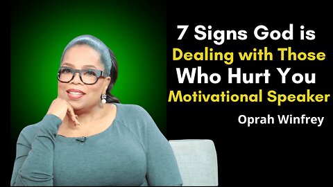 7 Signs God Is Dealing with Those Who Hurt You I Oprah Winfrey Motivational